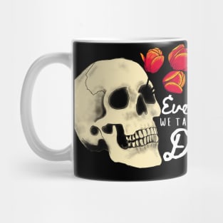 Everyone we talk about is Dead (White Font) Mug